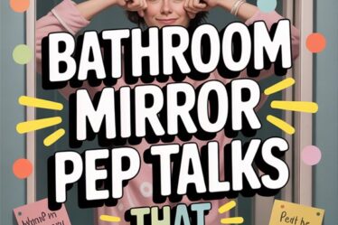 bathroom mirror pep talks