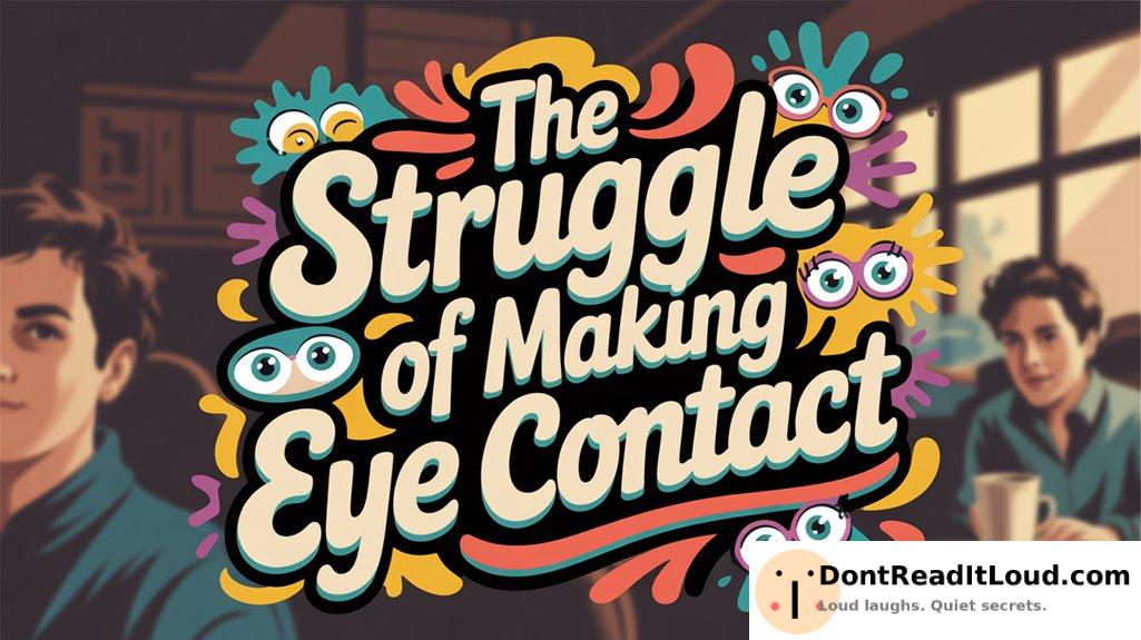 difficulty maintaining eye contact